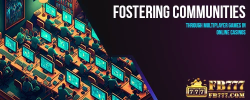 Fostering Communities through Multiplayer Games in Online Casinos
